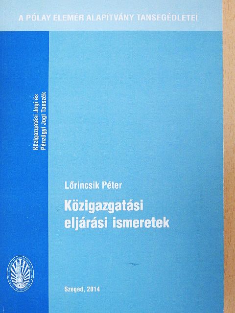 Lőrincsik Péter - Közigazgatási eljárási ismeretek [antikvár]
