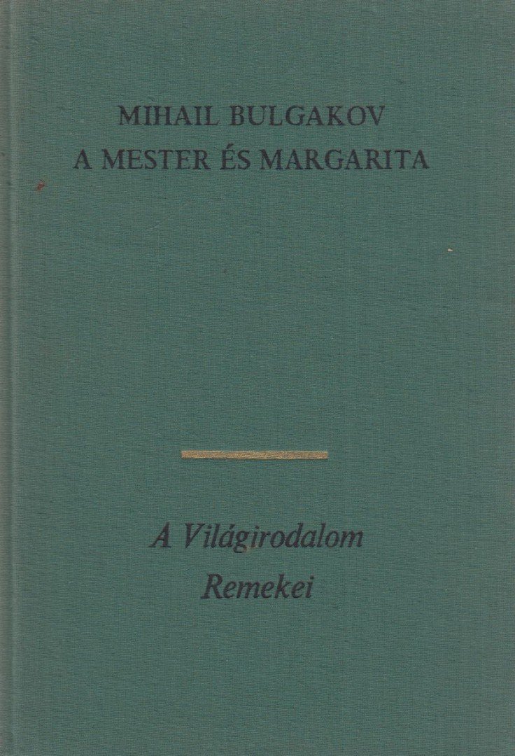BULGAKOV, MIHAIL - A Mester és Margarita [antikvár]