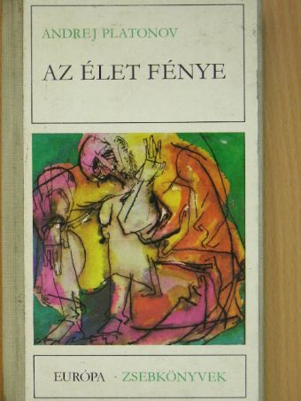 Andrej Platonov - Az élet fénye [antikvár]