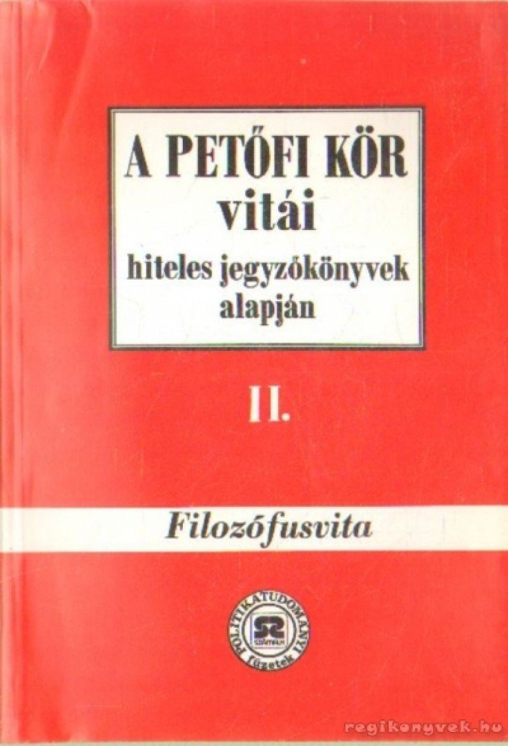 Rainer M. János, Hegedűs B. András - A Petőfi kör vitái hiteles jegyzőkönyvek alapján II. Filozófusvita [antikvár]