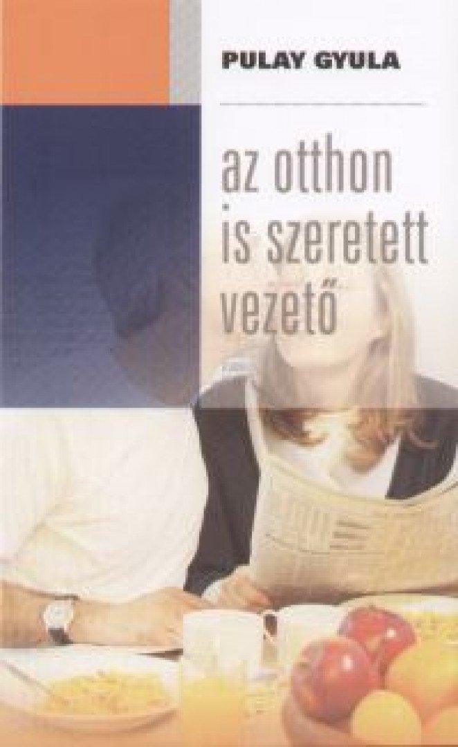 Pulay Gyula - Az otthon is szeretett vezető [antikvár]