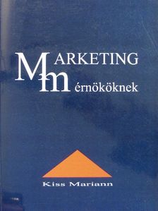 Kiss Mariann - Marketing mérnököknek [antikvár]