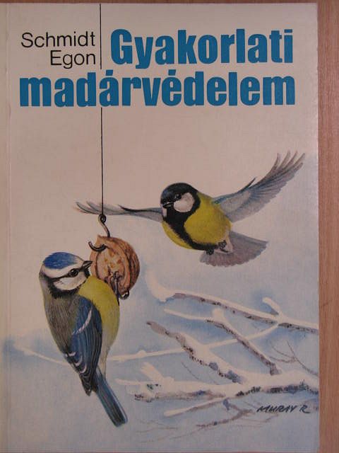 Schmidt Egon - Gyakorlati madárvédelem [antikvár]