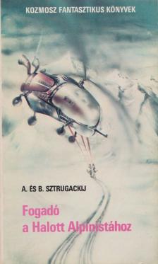 Sztrugackij, Arkagyij, Sztrugackij, Borisz - Fogadó a Halott Alpinistához [antikvár]
