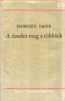 DOBOZY IMRE - A tizedes meg a többiek [antikvár]