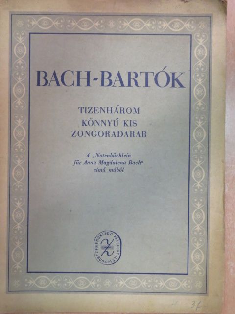 Bartók Béla - Tizenhárom könnyű kis zongoradarab A "Notenbüchlein für Anna Magdalena Bach" című műből [antikvár]