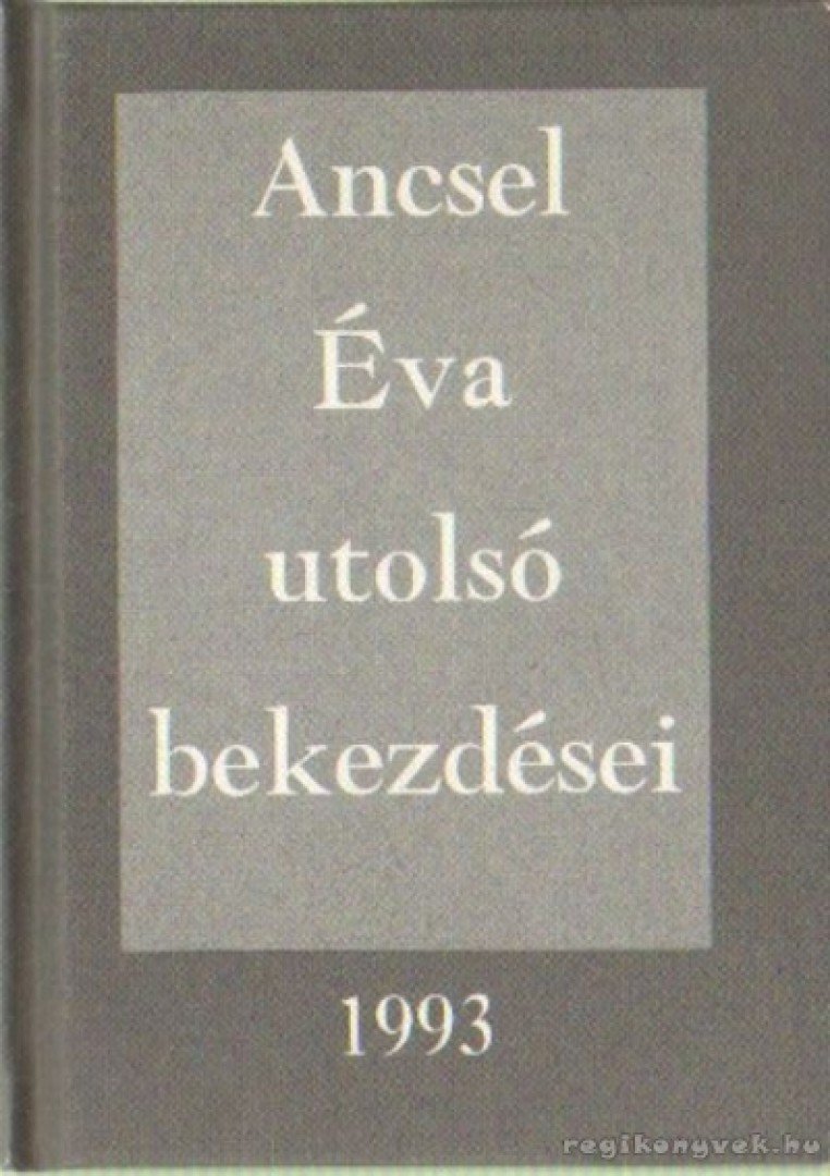 Ancsel Éva - Ancsel Éva utolsó bekezdései [antikvár]