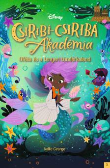 Kallie George - Disney - Csiribí-Csiribá Akadémia 3 - Ofélia és a tengeri tündérkaland