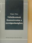 Pupos Tibor - Vállalkozások finanszírozása a mezőgazdaságban [antikvár]