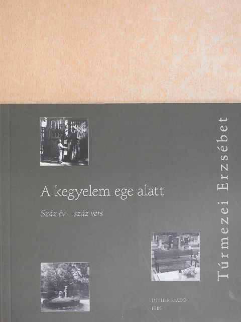 Túrmezei Erzsébet - A kegyelem ege alatt [antikvár]
