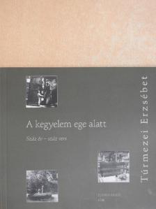 Túrmezei Erzsébet - A kegyelem ege alatt [antikvár]