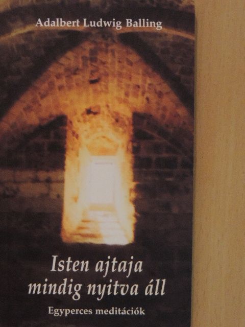 Adalbert Ludwig Balling - Isten ajtaja mindig nyitva áll [antikvár]