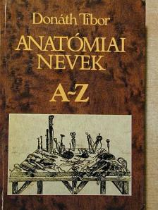 Donáth Tibor - Anatómiai nevek A-Z [antikvár]