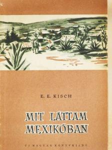 Egon Erwin Kisch - Mit láttam Mexikóban [antikvár]