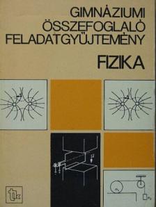 Holics László - Gimnáziumi összefoglaló feladatgyűjtemény - Fizika  [antikvár]