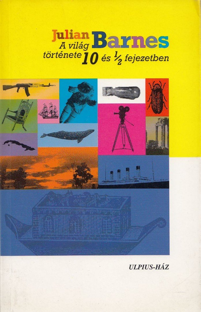 Julian Barnes - A világ története 10 és 1/2 fejezetben [antikvár]