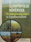 Bakos Zsuzsa - A szántóföldi növények vetőmagtermesztése és fajtahasználata [antikvár]
