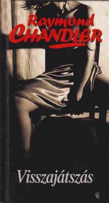 Raymond Chandler - Visszajátszás [antikvár]