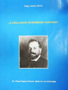 Nagy László János - "A csillagok gyermekei vagyunk" (dedikált példány) [antikvár]