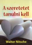 WALTER NITSCHE - A szeretetet tanulni kell [antikvár]
