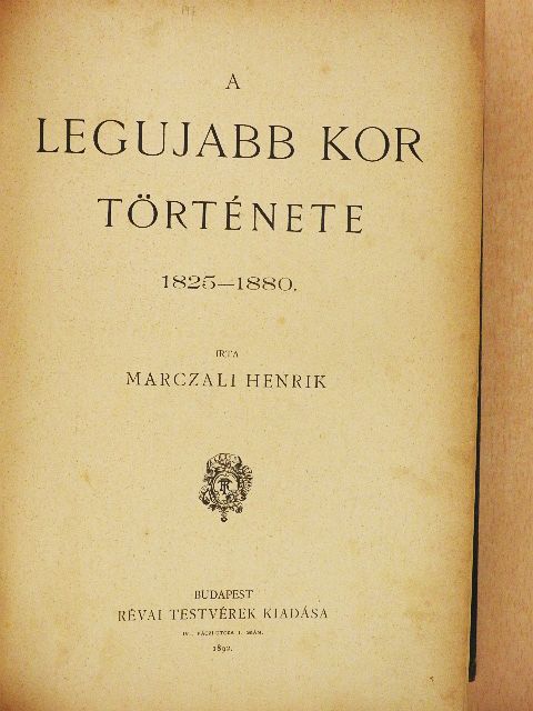 Marczali Henrik - A legujabb kor története 1825-1880 [antikvár]