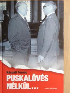 Kárpáti Ferenc - Puskalövés nélkül... [antikvár]