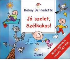 Babay Bernadette - Jó szelet, szélkakas!