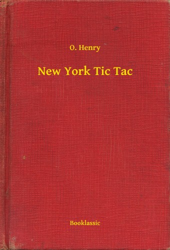 O. HENRY - New York Tic Tac [eKönyv: epub, mobi]