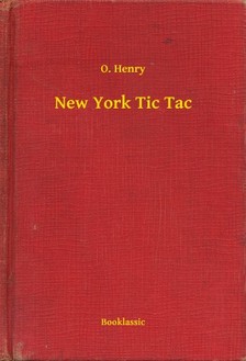 O. HENRY - New York Tic Tac [eKönyv: epub, mobi]