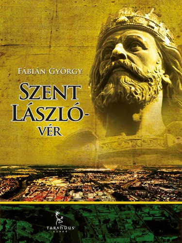 FÁBIÁN GYÖRGY - Szent László-vér [eKönyv: epub, mobi]