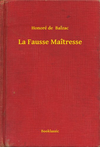 Honoré de Balzac - La Fausse Maîtresse [eKönyv: epub, mobi]