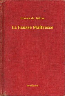 Honoré de Balzac - La Fausse Maîtresse [eKönyv: epub, mobi]