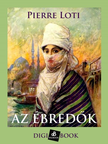 PIERRE LOTI - Az ébredők [eKönyv: epub, mobi]