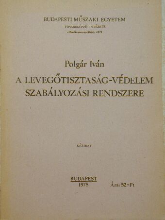 Polgár Iván - A levegőtisztaság-védelem szabályozási rendszere [antikvár]