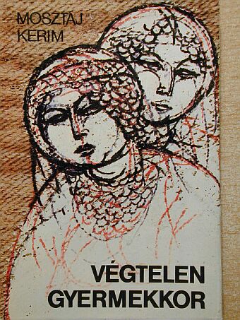 Mosztaj Kerim - Végtelen gyermekkor [antikvár]