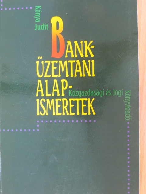 Kónya Judit - Banküzemtani alapismeretek [antikvár]