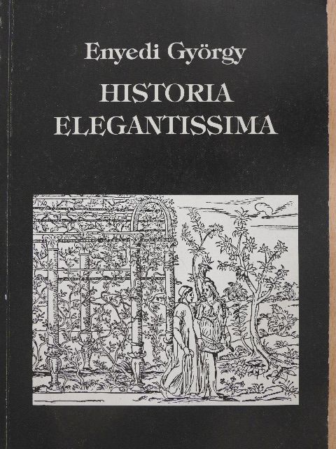 Enyedi György - Historia elegantissima [antikvár]