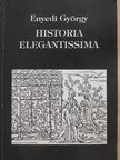 Enyedi György - Historia elegantissima [antikvár]
