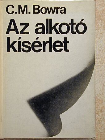 C. M. Bowra - Az alkotó kísérlet [antikvár]