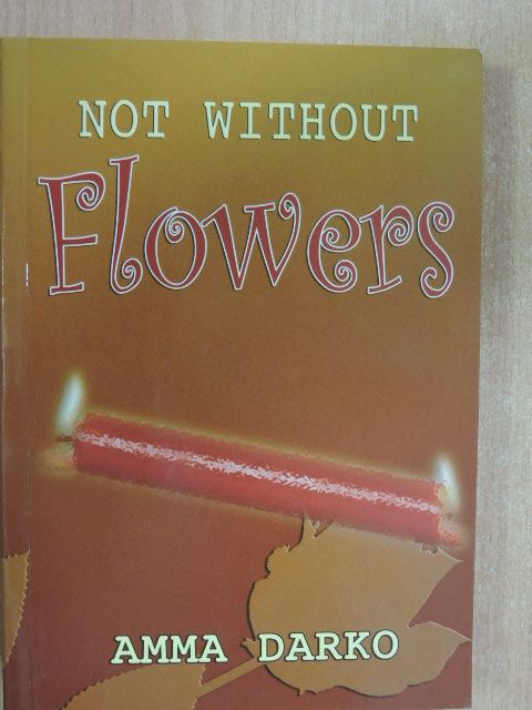 Amma Darko - Not without Flowers [antikvár]