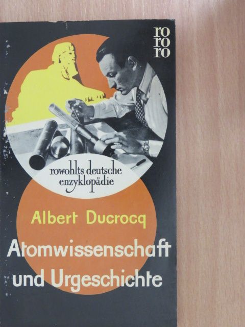 Albert Ducrocq - Atomwissenschaft und Urgeschichte [antikvár]