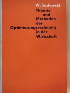Professor Dr. Wieslaw Sadowski - Theorie und Methoden der Optimierungsrechnung in der Wirtschaft [antikvár]