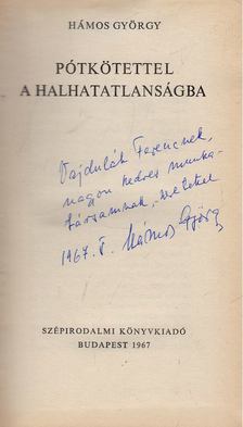 HÁMOS GYÖRGY - Pótkötettel a halhatatlanságba (Dedikált) [antikvár]