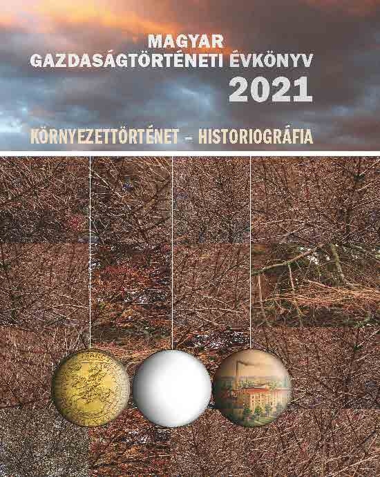 Kövér György - Pogány Ágnes - Weisz Boglárka (főszerk.) - Magyar Gazdaságtörténeti Évkönyv 2021 - Környezettörténet - Historiográfia
