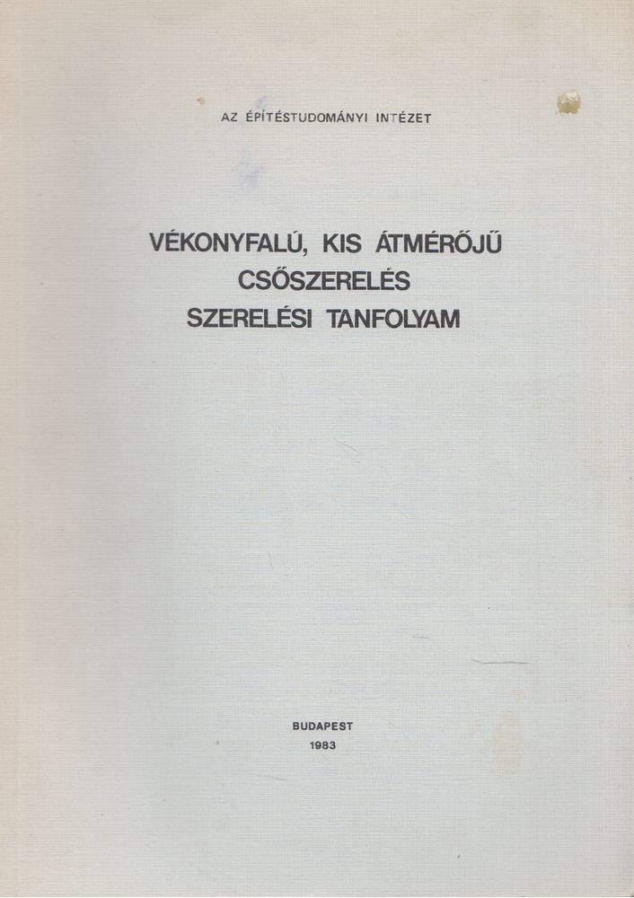 Faludi Lórántné - Vékonyfalú, kis átmérőjű csőszerelési tanfolyam [antikvár]