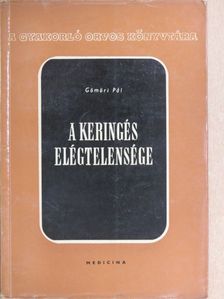 Gömöri Pál - A keringés elégtelensége [antikvár]