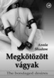 Annie Shadow - Megkötözött vágyak [eKönyv: epub, mobi, pdf]