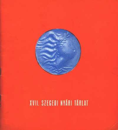 XVII. szegedi nyári tárlat [antikvár]