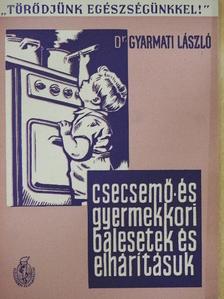 Dr. Gyarmati László - Csecsemő- és gyermekkori balesetek és elhárításuk [antikvár]