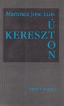 Luis, Martínez José - Keresztúton [antikvár]